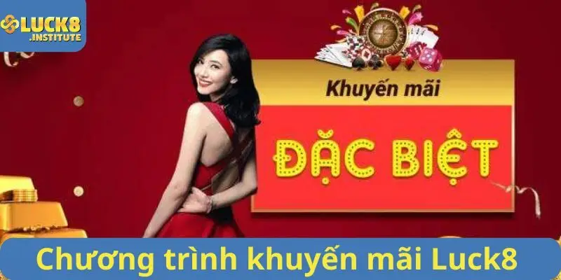 Khuyến Mãi Luck8 Tham Gia Nhận Quà Không Giới Hạn 2 Chuong-trinh-khuyen-mai-Luck8-khong-the-nao-bo-lo