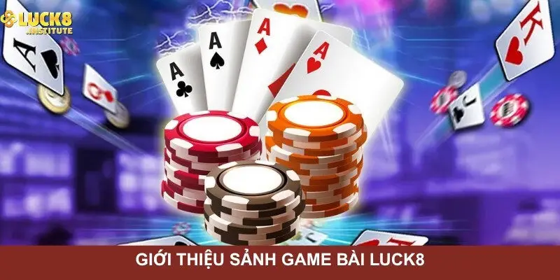 Game Bài Luck8 - Đa Dạng Game Hay, Dịch Vụ Chất Lượng 1 Gioi-thieu-sieu-pham-chuyen-muc-game-bai-Luck8