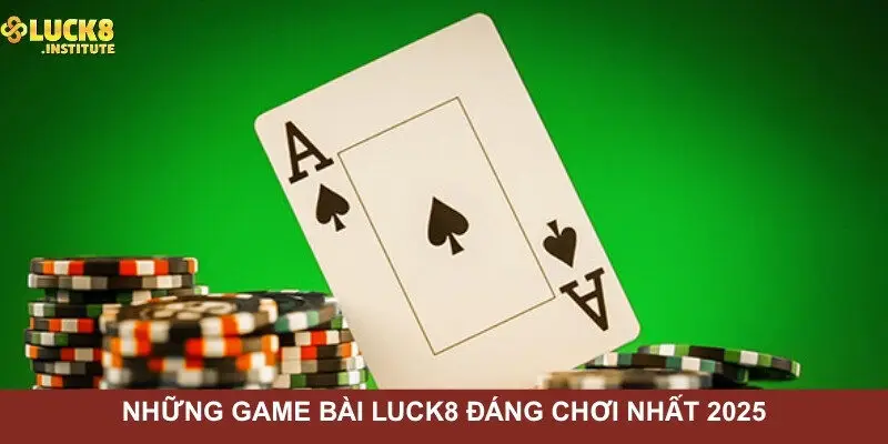 Game Bài Luck8 - Đa Dạng Game Hay, Dịch Vụ Chất Lượng 3 Goi-y-nhung-game-bai-Luck8-dang-choi-nhat-2025
