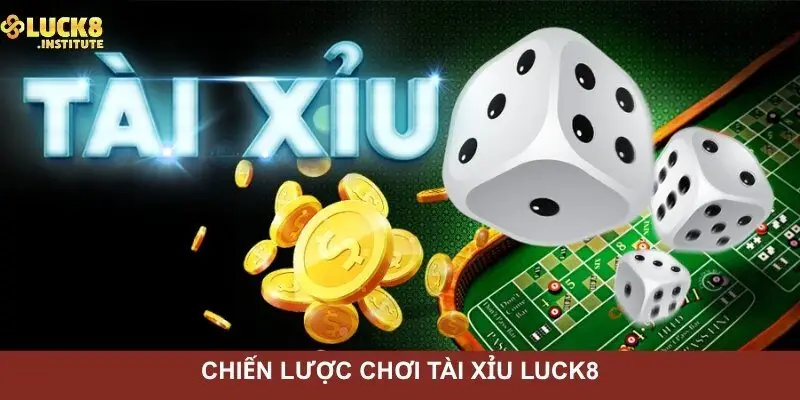 Tài Xỉu Luck8 | Gợi Ý Cách Chơi Nâng Cao Cơ Hội Thắng 3 Chien-luoc-choi-tai-xiu-Luck8-dat-duoc-ket-qua-tot-hon