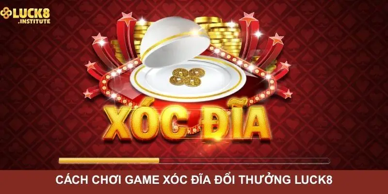 Xóc Đĩa Đổi Thưởng Luck8 - Bí Quyết Để Kết Quả Tốt Hơn 3 Cach-choi-game-xoc-dia-doi-thuong-Luck8