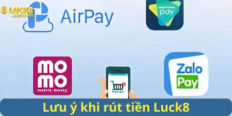 Rút Tiền Luck8 Hướng Dẫn Chi Tiết Dành Cho Hội Viên 3 Luu-y-quan-trong-khi-ban-tien-hanh-rut-tien-Luck8