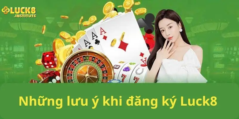 Đăng Ký Luck8 Để Bắt Đầu Trải Nghiệm Cá Cược 3 Nhung-van-de-can-luu-y-khi-dang-ky-Luck8-