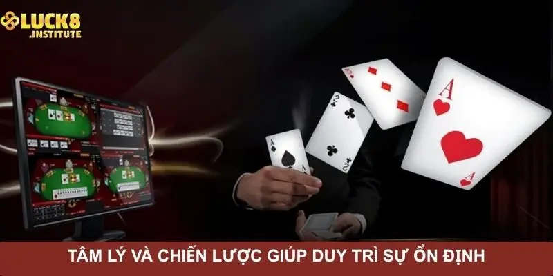 Cách Chơi Poker Và Những Kiến Thức Cơ Bản Cần Biết 3 tam-ly-va-chien-luoc-giup-duy-tri-su-on-dinh